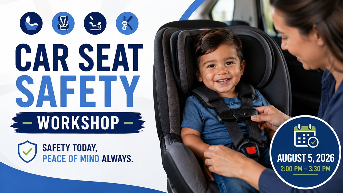 Smiling toddler in a car seat with an adult securing the straps. Text: Car Seat Safety Workshop. Safety today, peace of mind always. August 5, 2026, 2:00 PM – 3:30 PM. Workshop icons are above the title.