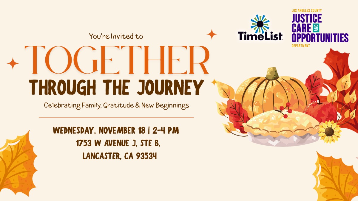 Invitation for a Together Through the Journey event on Wednesday, November 18, 2-4 PM at 1753 W Avenue J, Lancaster, CA, hosted by TimeList and the LA County Justice Care and Opportunities Department.